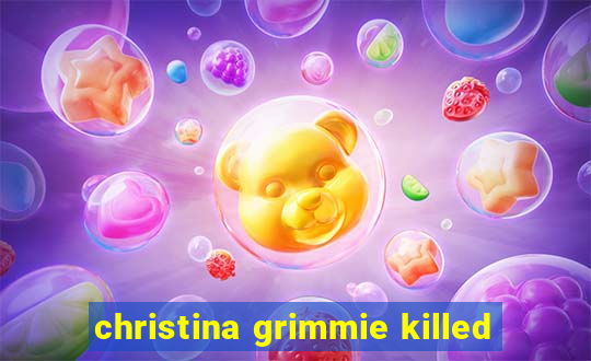 christina grimmie killed